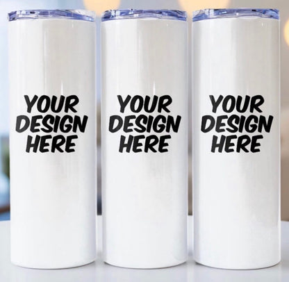 Add your Design, Picture, Name etc Skinny Tumbler 20 OZ