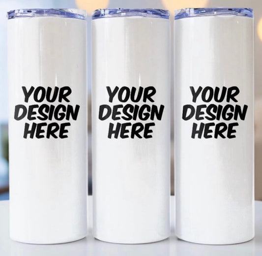 Add your Design, Picture, Name etc Skinny Tumbler 20 OZ