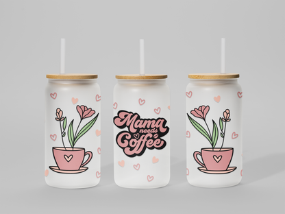 "Mama needs Coffee" Frosted Glass Can – 18 oz |