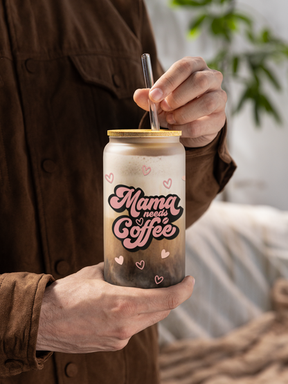 "Mama needs Coffee" Frosted Glass Can – 18 oz |